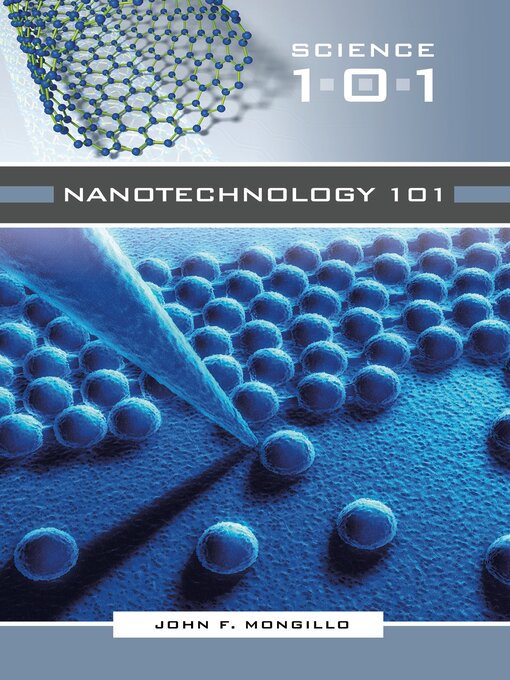 Title details for Nanotechnology 101 by John F. Mongillo - Available